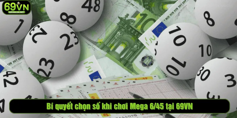 Bí quyết chọn số khi chơi Mega 6/45 tại 69VN
