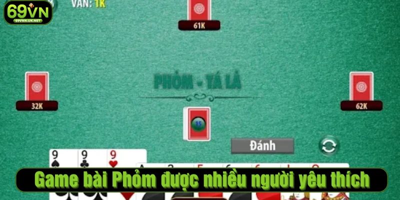 Game bài Phỏm được nhiều người yêu thích