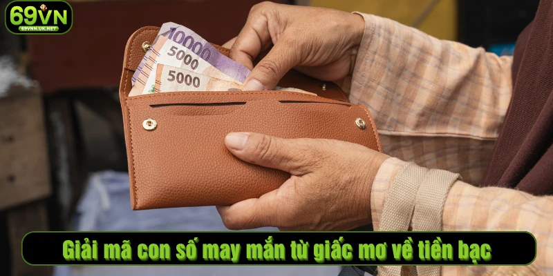 Giải mã con số may mắn từ giấc mơ về tiền bạc