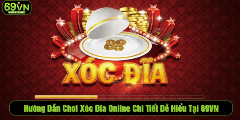 Hướng dẫn chơi xóc đĩa online