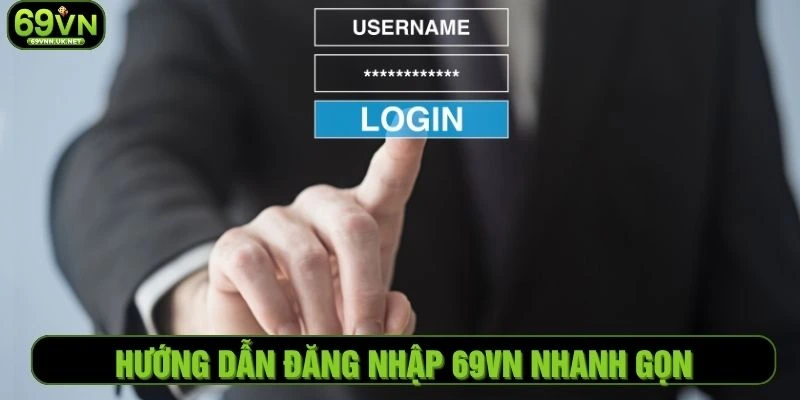 Hướng Dẫn Đăng Nhập 69VN Nhanh Gọn Trong Vài Bước