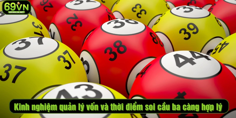 Kinh nghiệm quản lý vốn và thời điểm soi cầu ba càng hợp lý