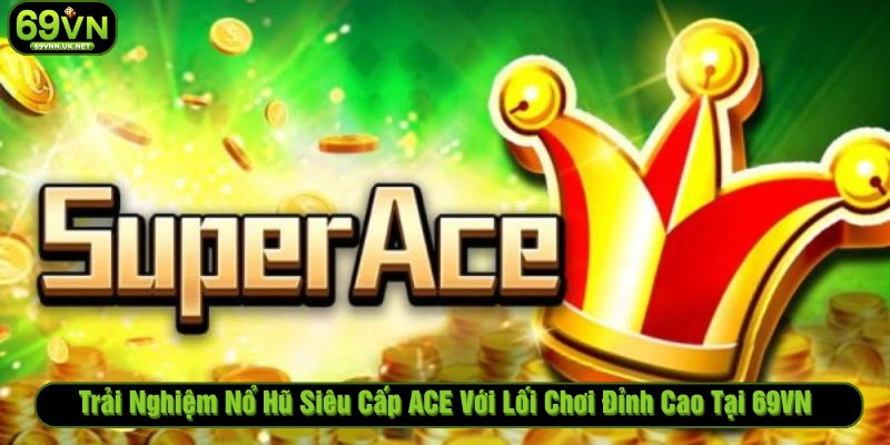 Nổ hũ siêu cấp ACE