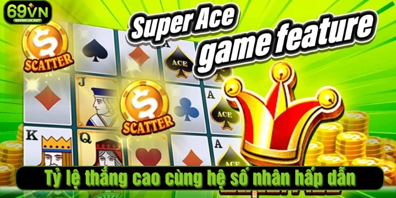 Tỷ lệ thắng cao cùng hệ số nhân hấp dẫn