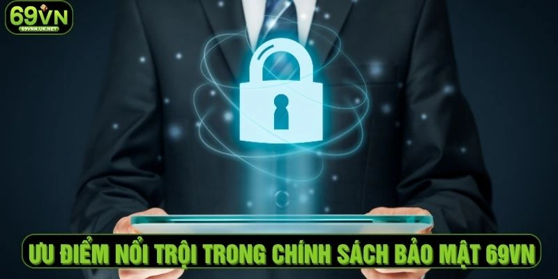 Ưu điểm nổi trội trong chính sách bảo mật 69VN